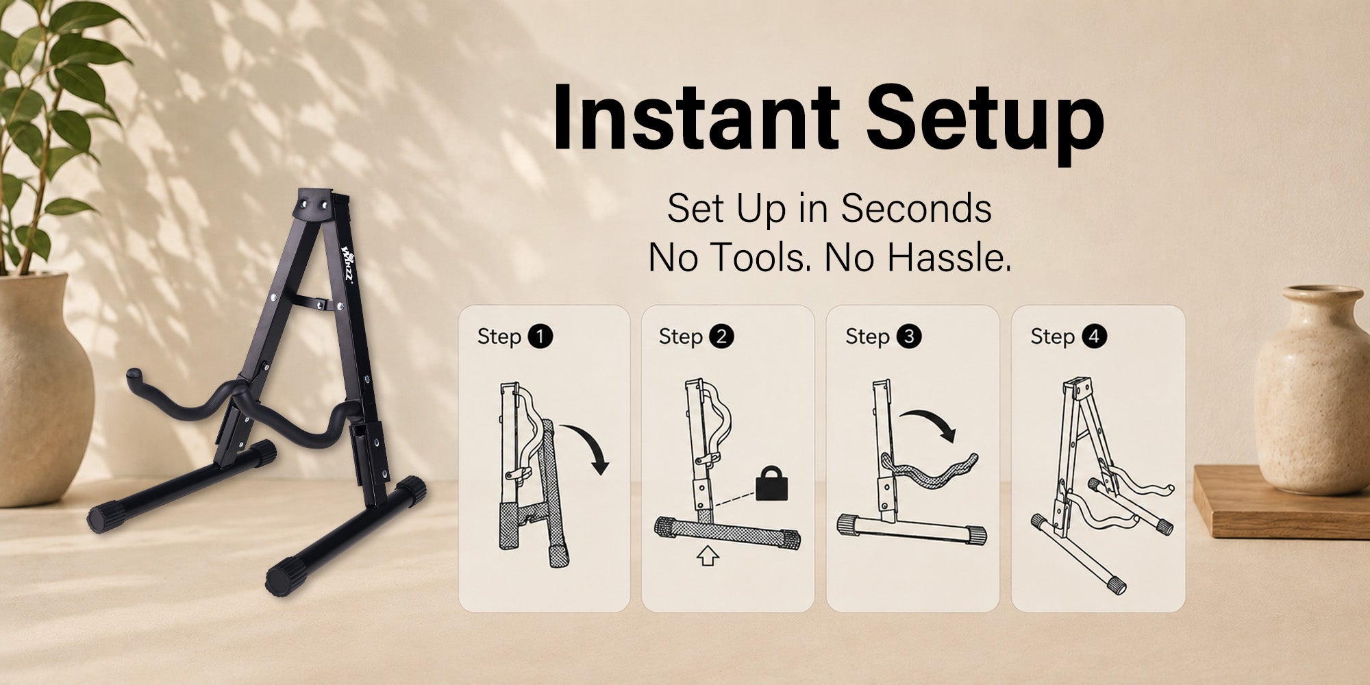 Instant SetupSet Up in SecondsNo Tools. No Hassle.