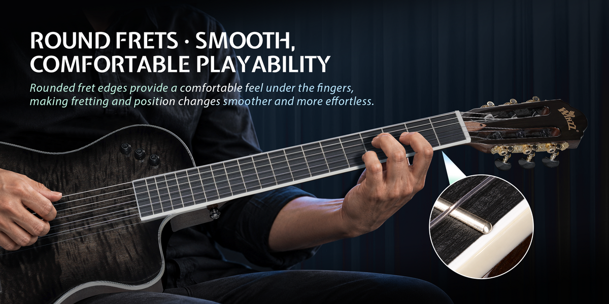 Round Frets · Smooth, Comfortable Playability Rounded fret edges provide a comfortable feel under the fingers, making fretting and position changes smoother and more effortless.