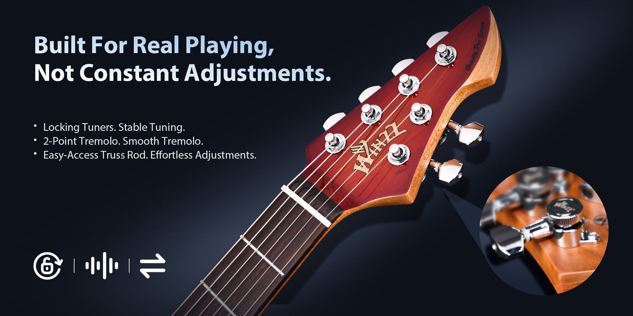 Built For Real Playing, Not Constant Adjustments.1.Locking Tuners.Stable Tuning.2.2-Point Tremolo.Smooth Tremolo.3.Easy-Access Truss Rod.Effortless Adjustments.