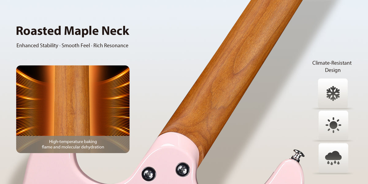 Roasted Maple NeckEnhanced Stability · Smooth Feel · Rich Resonance