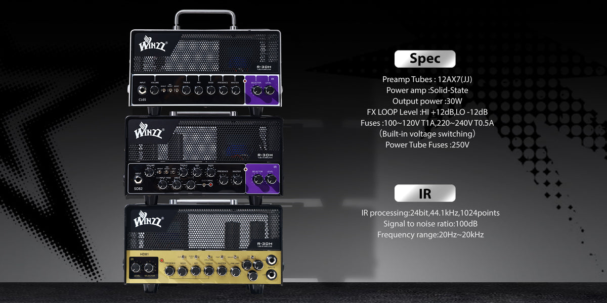 SpecPreamp Tubes : 12AX7(JJ)Power amp :Solid-StateOutput power :30WFX LOOP Level :HI +12dB,LO -12dBFuses :100~120V T1A,220~240V T0.5A（Built-in voltage switching）Power Tube Fuses :250VIRIR processing:24bit,44.1kHz,1024pointsSignal to noise ratio:100dBFrequency range:20Hz~20kHzHD81The HD81 takes inspiration from the roaring Britishhigh-gain icons of the'80s-then pushes them further with master-built modifications.Multiple voicing switches expand tonal versatility,while an onboard boost delivers searing gain on demand.From tight,articulate crunch to saturated lead tones,it's built for players who want more than the original-now with IR technology for stage and studio precision.SO82The SO82 channels the smooth overdrive and touch-sensitive dynamics of boutique D style amps loved byexpressive players. From glassy cleans to velvety sustain,it's a tone that responds to your every nuance-now with IR technology for stage and studio precision.CL65The CL65 captures the shimmering cleans and expansive headroom of classic American amps from theBlackface era.with rich sparkle and warm lows,it's ideal for funk,blues,country,and clean-based pedal platforms now with IR technology for stage and studio precision.